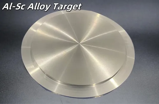 High-purity Rare Earth Metal and Alloy Targets Series: Aluminum-Scandium Alloy Target（Al-Sc）